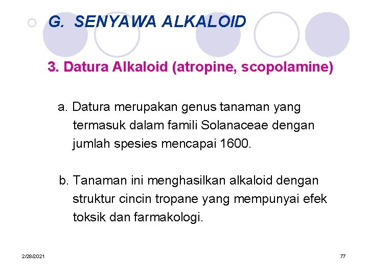 ¡ G. SENYAWA ALKALOID 3. Datura Alkaloid (atropine, scopolamine) a. Datura merupakan genus tanaman