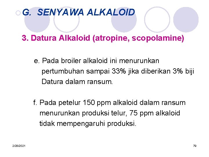 ¡ G. SENYAWA ALKALOID 3. Datura Alkaloid (atropine, scopolamine) e. Pada broiler alkaloid ini