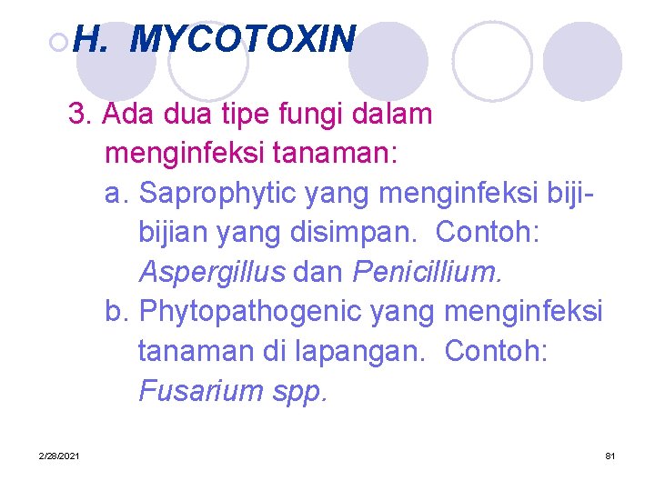 ¡H. MYCOTOXIN 3. Ada dua tipe fungi dalam menginfeksi tanaman: a. Saprophytic yang menginfeksi