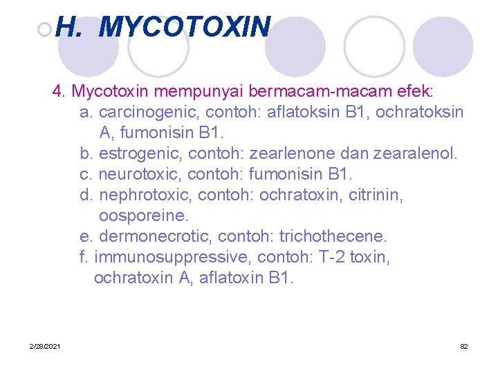 ¡H. MYCOTOXIN 4. Mycotoxin mempunyai bermacam-macam efek: a. carcinogenic, contoh: aflatoksin B 1, ochratoksin