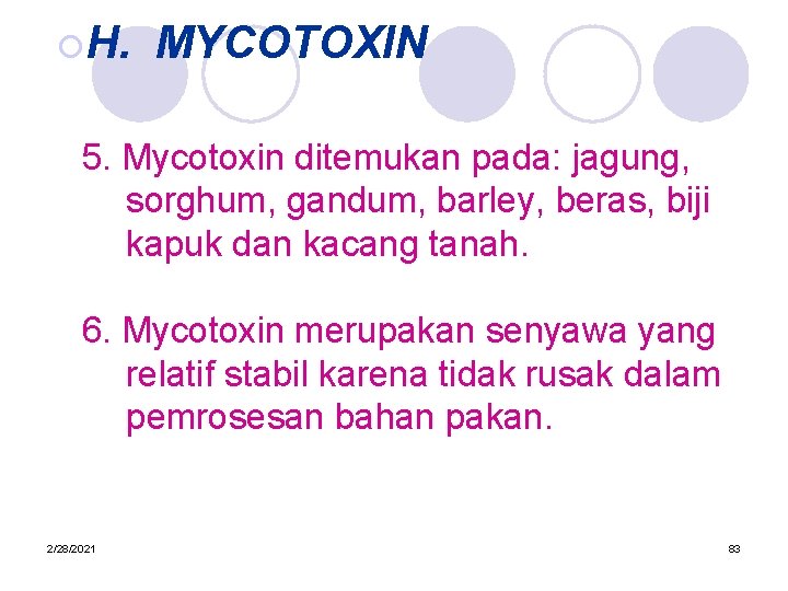 ¡H. MYCOTOXIN 5. Mycotoxin ditemukan pada: jagung, sorghum, gandum, barley, beras, biji kapuk dan