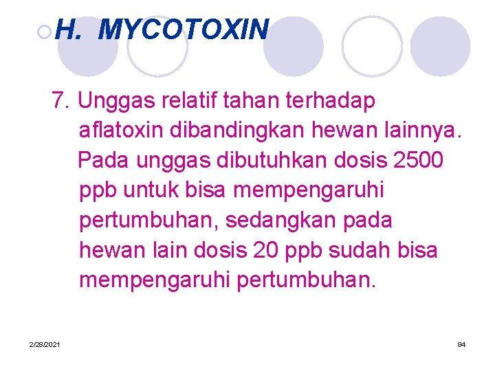 ¡H. MYCOTOXIN 7. Unggas relatif tahan terhadap aflatoxin dibandingkan hewan lainnya. Pada unggas dibutuhkan