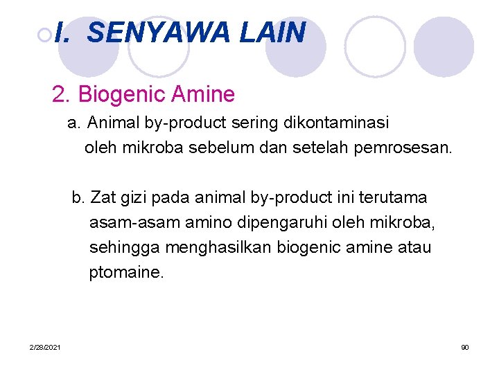 ¡I. SENYAWA LAIN 2. Biogenic Amine a. Animal by-product sering dikontaminasi oleh mikroba sebelum