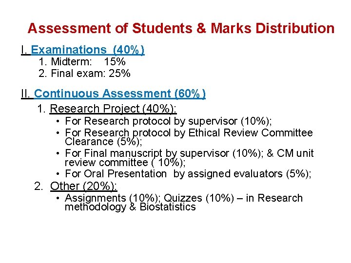 Assessment of Students & Marks Distribution I. Examinations (40%) 1. Midterm: 15% 2. Final