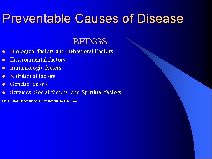 Preventable Causes of Disease BEINGS l l l Biological factors and Behavioral Factors Environmental