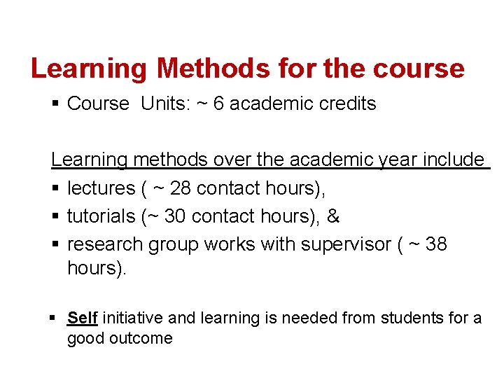 Learning Methods for the course § Course Units: ~ 6 academic credits Learning methods