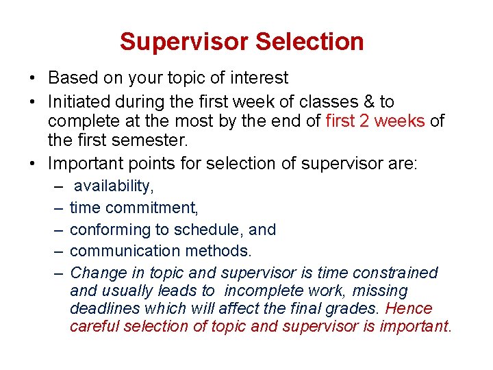 Supervisor Selection • Based on your topic of interest • Initiated during the first