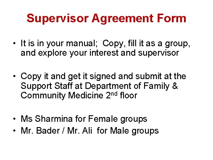 Supervisor Agreement Form • It is in your manual; Copy, fill it as a