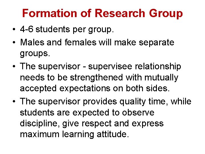 Formation of Research Group • 4 -6 students per group. • Males and females