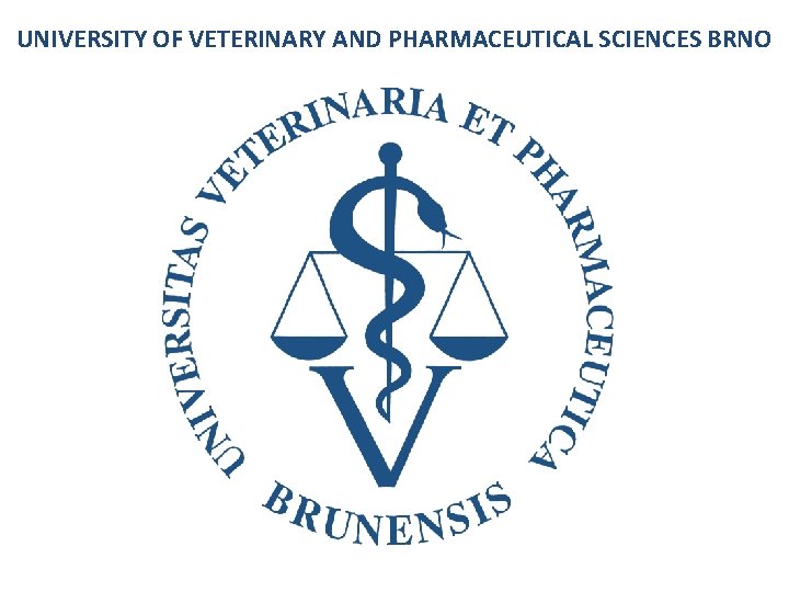 UNIVERSITY OF VETERINARY AND PHARMACEUTICAL SCIENCES BRNO 