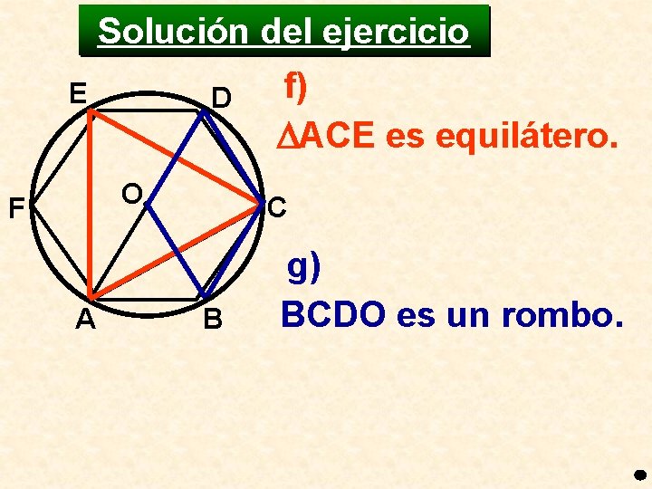 Solución del ejercicio E D O F A f) ACE es equilátero. C B