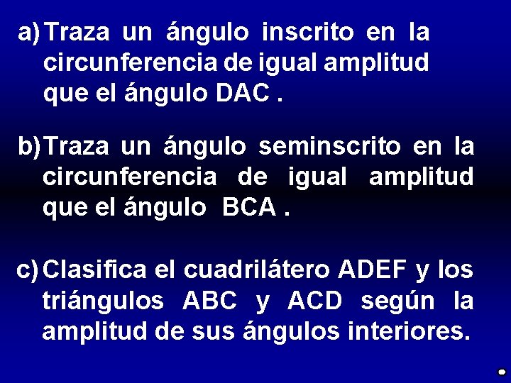 a) Traza un ángulo inscrito en la circunferencia de igual amplitud que el ángulo