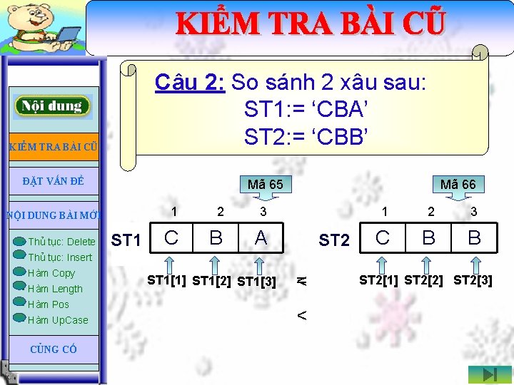 Câu 2: So sánh 2 xâu sau: ST 1: = ‘CBA’ ST 2: =