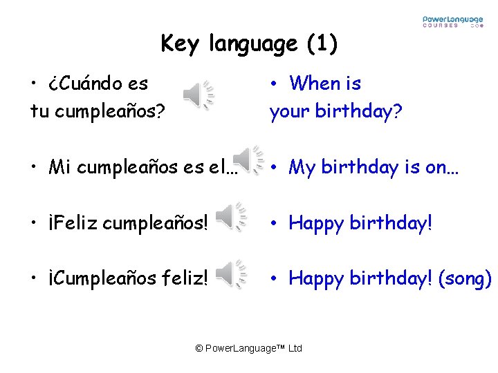 Key language (1) • ¿Cuándo es tu cumpleaños? • When is your birthday? •