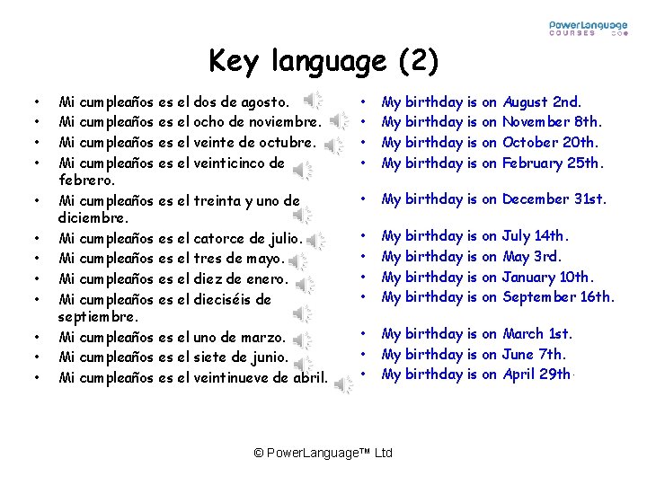 Key language (2) • • • Mi cumpleaños es el dos de agosto. Mi