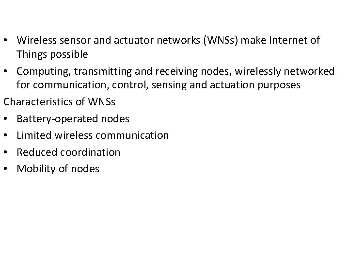 • Wireless sensor and actuator networks (WNSs) make Internet of Things possible • • Wireless sensor and actuator networks (WNSs) make Internet of Things possible •