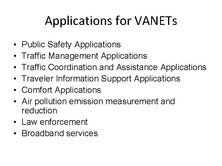 Applications for VANETs • • • Public Safety Applications Traffic Management Applications Traffic Coordination