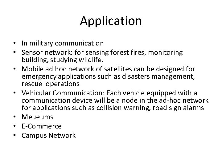 Application • In military communication • Sensor network: for sensing forest fires, monitoring building,