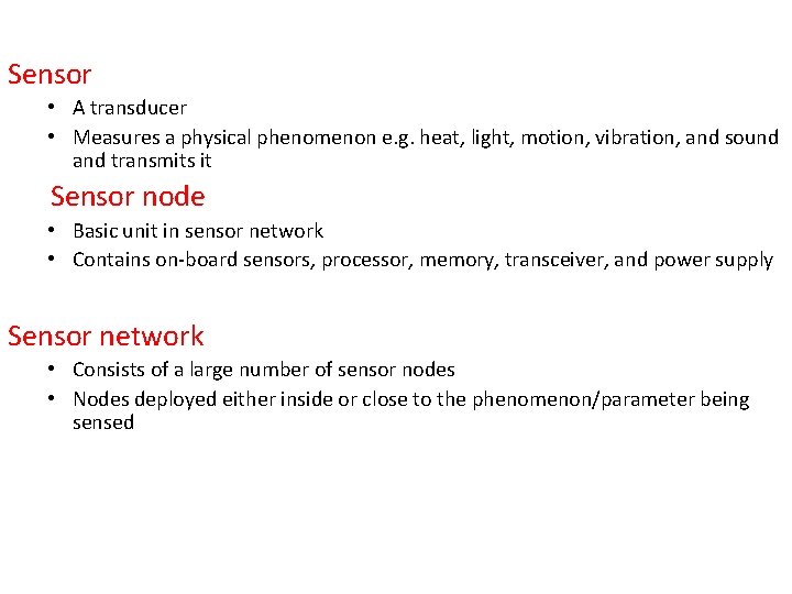 Sensor • A transducer • Measures a physical phenomenon e. g. heat, light, motion,
