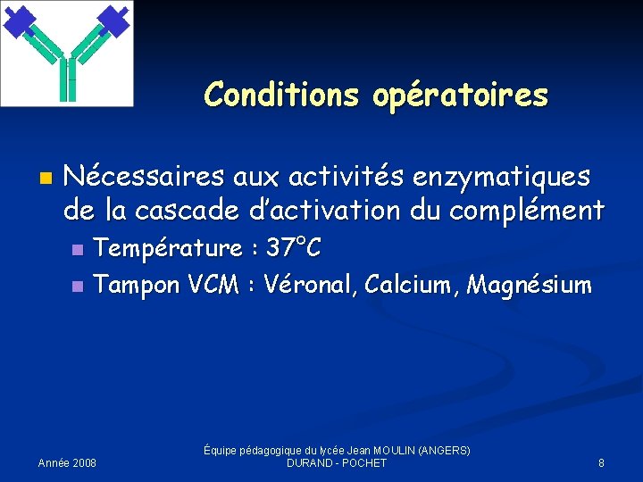 Conditions opératoires n Nécessaires aux activités enzymatiques de la cascade d’activation du complément Température