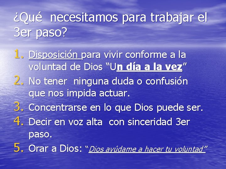 ¿Qué necesitamos para trabajar el 3 er paso? 1. Disposición para vivir conforme a ¿Qué necesitamos para trabajar el 3 er paso? 1. Disposición para vivir conforme a