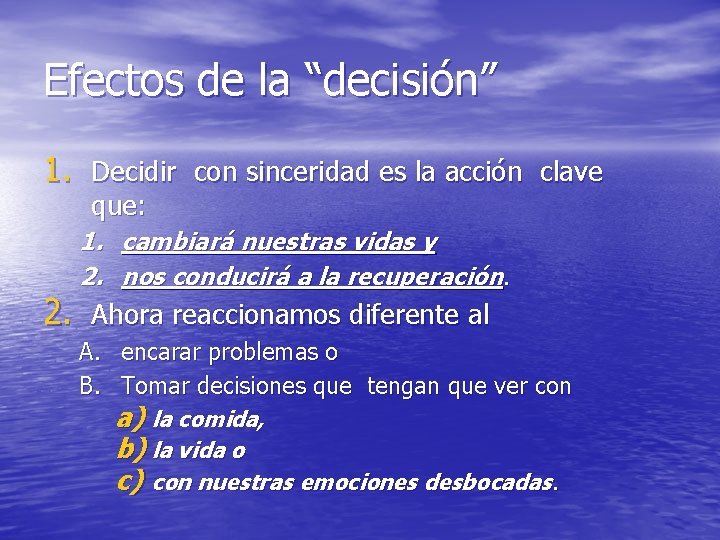 Efectos de la “decisión” 1. Decidir con sinceridad es la acción clave que: 1. Efectos de la “decisión” 1. Decidir con sinceridad es la acción clave que: 1.