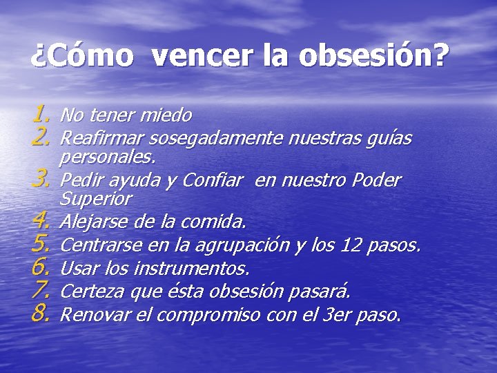 ¿Cómo vencer la obsesión? 1. No tener miedo 2. Reafirmar sosegadamente nuestras guías 3. ¿Cómo vencer la obsesión? 1. No tener miedo 2. Reafirmar sosegadamente nuestras guías 3.