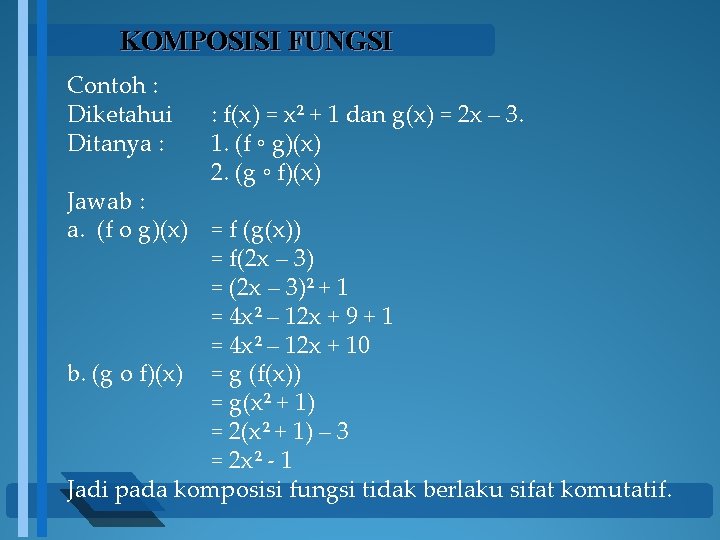 KOMPOSISI FUNGSI Contoh : Diketahui Ditanya : : f(x) = x² + 1 dan