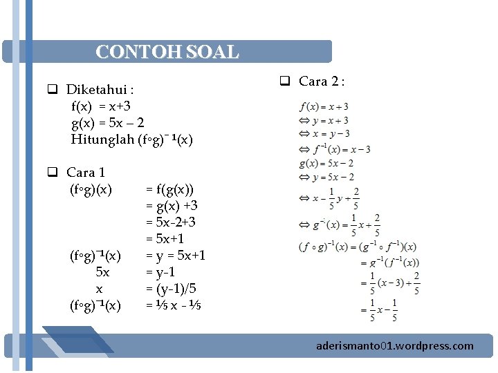 CONTOH SOAL q Diketahui : f(x) = x+3 g(x) = 5 x – 2