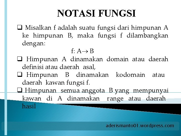 NOTASI FUNGSI q Misalkan f adalah suatu fungsi dari himpunan A ke himpunan B,