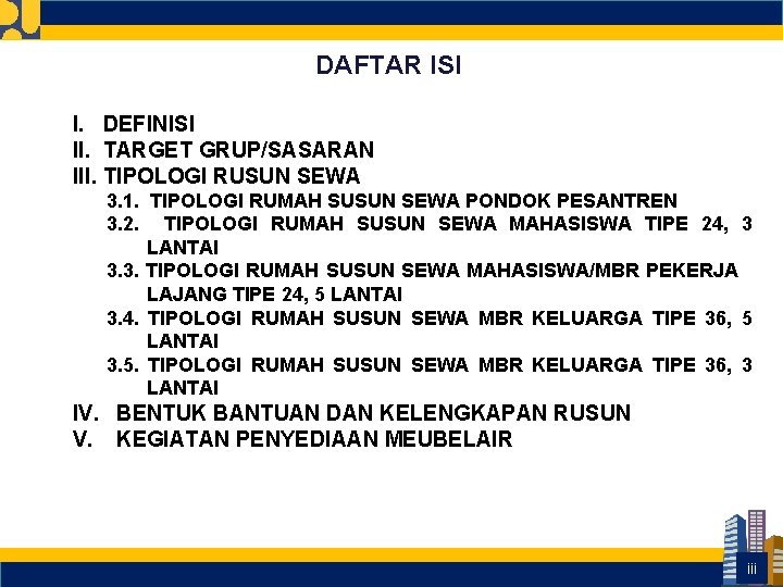 DAFTAR ISI I. DEFINISI II. TARGET GRUP/SASARAN III. TIPOLOGI RUSUN SEWA 3. 1. TIPOLOGI