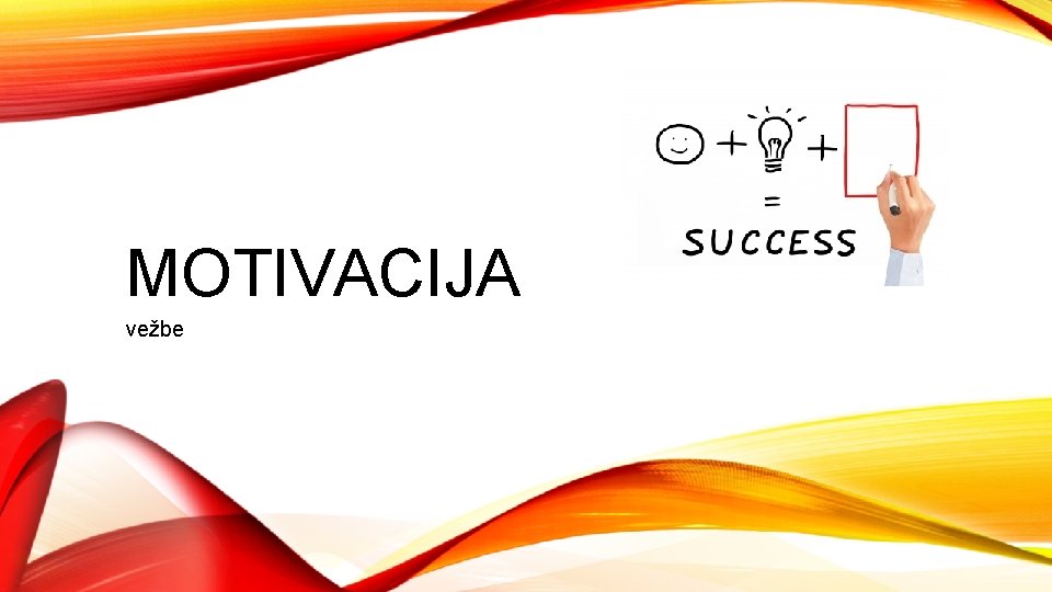MOTIVACIJA vežbe 