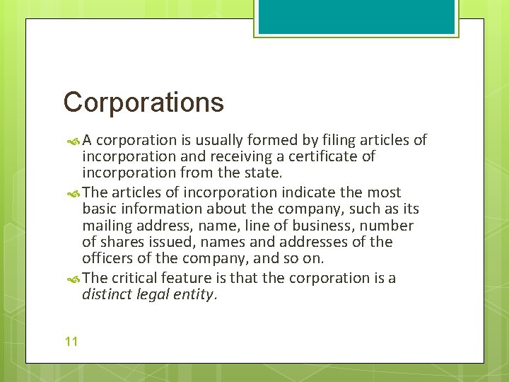 Corporations A corporation is usually formed by filing articles of incorporation and receiving a