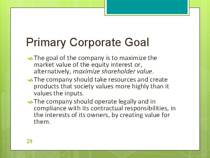 Primary Corporate Goal The goal of the company is to maximize the market value