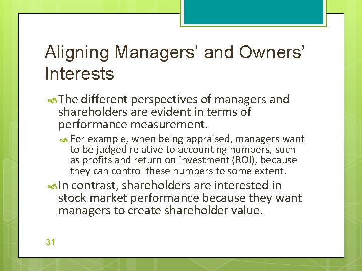 Aligning Managers’ and Owners’ Interests The different perspectives of managers and shareholders are evident