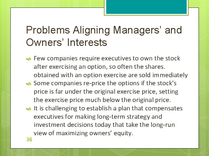 Problems Aligning Managers’ and Owners’ Interests 36 Few companies require executives to own the