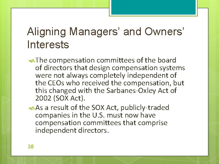 Aligning Managers’ and Owners’ Interests The compensation committees of the board of directors that
