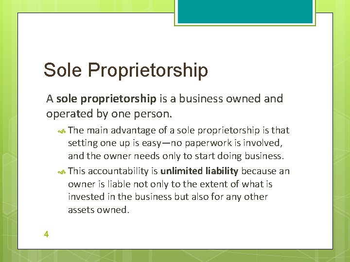 Sole Proprietorship A sole proprietorship is a business owned and operated by one person.