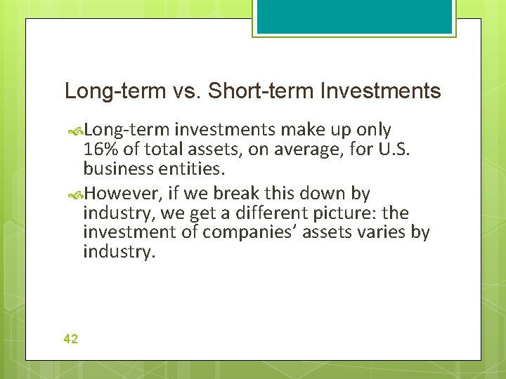 Long-term vs. Short-term Investments Long-term investments make up only 16% of total assets, on