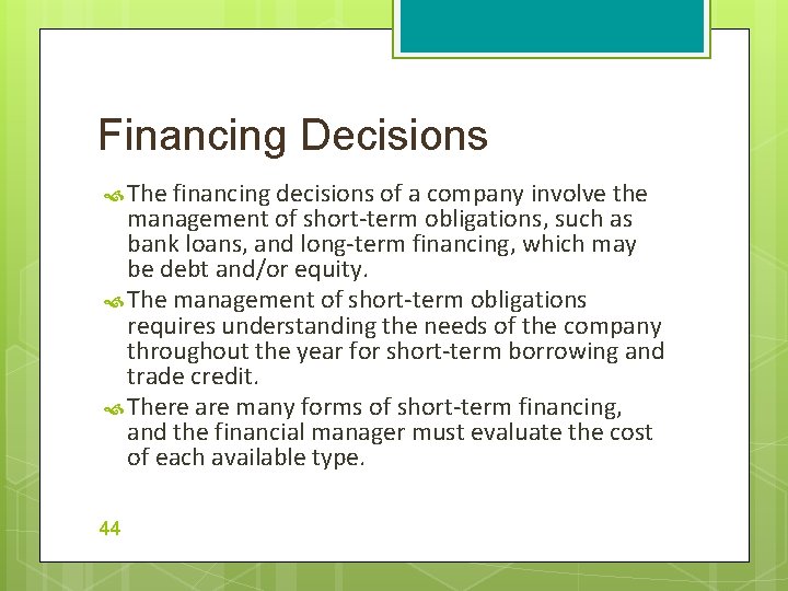 Financing Decisions The financing decisions of a company involve the management of short-term obligations,