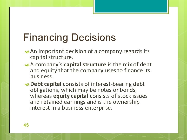 Financing Decisions An important decision of a company regards its capital structure. A company’s