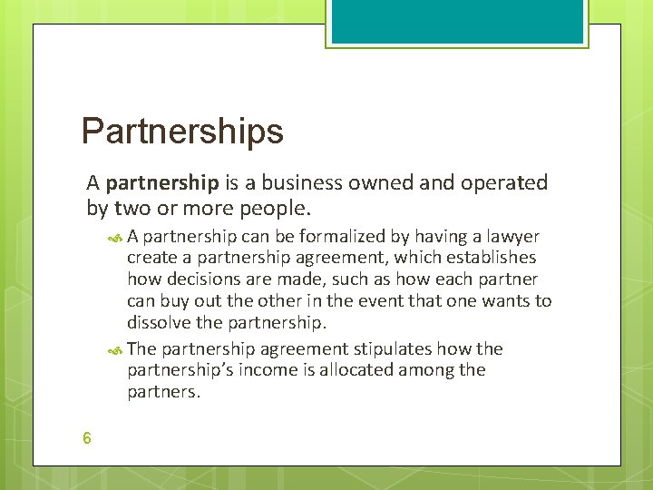 Partnerships A partnership is a business owned and operated by two or more people.