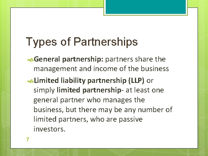 Types of Partnerships General partnership: partners share the management and income of the business