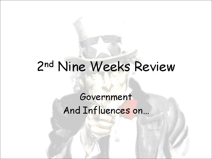 nd 2 Nine Weeks Review Government And Influences on… 