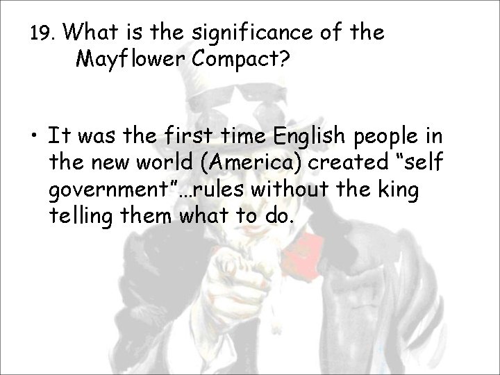19. What is the significance of the Mayflower Compact? • It was the first