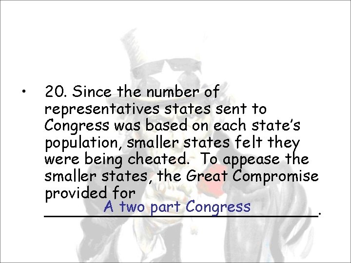  • 20. Since the number of representatives states sent to Congress was based