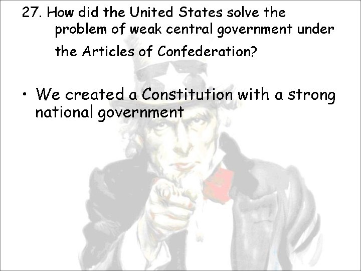 27. How did the United States solve the problem of weak central government under
