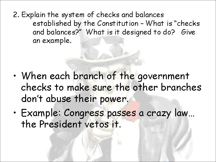 2. Explain the system of checks and balances established by the Constitution – What
