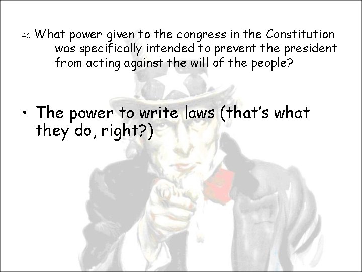 46. What power given to the congress in the Constitution was specifically intended to