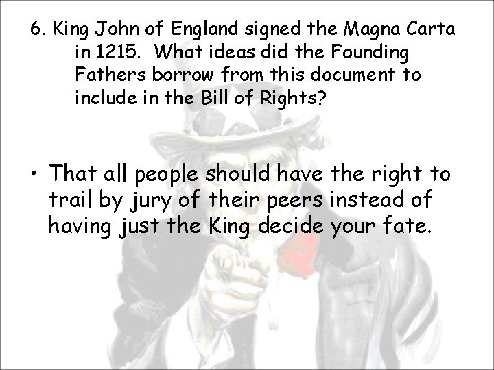 6. King John of England signed the Magna Carta in 1215. What ideas did